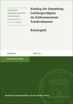 Katalog der Sammlung Leichenpredigten im Schlossmuseum Sondershausen von Dickhaut,  Eva-Maria, Geißler,  Daniel, Siluk,  Avraham, Sturm,  Patrick, Witzel,  Jörg, zur Nieden,  Birthe