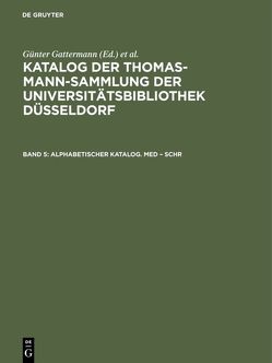 Katalog der Thomas-Mann-Sammlung der Universitätsbibliothek Düsseldorf / Alphabetischer Katalog. Med – Schr von Gattermann,  Günter, Niggemann,  Elisabeth