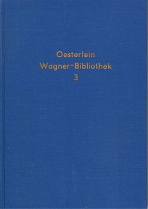 Katalog einer Richard-Wagner-Bibliothek / Katalog einer Richard-Wagner-Bibliothek – Band 3 von Oesterlein,  Nikolaus