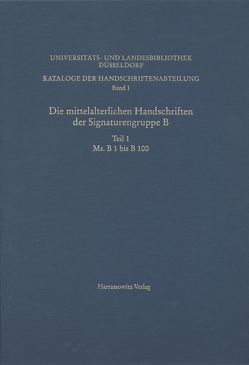 Kataloge der Handschriftenabteilung der Universitäts- und Landesbibliothek / Die mittelalterlichen Handschriften der Signaturengruppe der Universitäts- und Landesbibliothek Düsseldorf von Karpp,  Gerhard, Ott,  Joachim, Overgaauw,  Eef