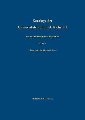 Kataloge der Universitätsbibliothek Eichstätt / Die neuzeitlichen Handschriften der Universitätsbibliothek Eichstätt von Littger,  Klaus Walter