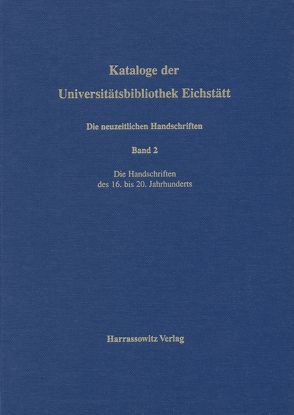 Kataloge der Universitätsbibliothek Eichstätt / Die neuzeitlichen Handschriften von Kellner,  Stephan