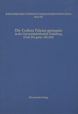 Kataloge der Universitätsbibliothek Heidelberg / Die Codices Palatini germanici in der Universitätsbibliothek Heidelberg von Miller,  Matthias, Zimmermann,  Karin