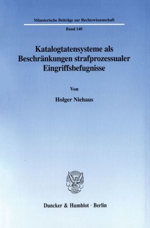 Katalogtatensysteme als Beschränkungen strafprozessualer Eingriffsbefugnisse. von Niehaus,  Holger