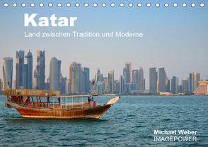 Katar – Land zwischen Tradition und Moderne (Tischkalender 2021 DIN A5 quer) von Weber,  Michael