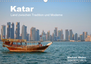 Katar – Land zwischen Tradition und Moderne (Wandkalender 2021 DIN A3 quer) von Weber,  Michael