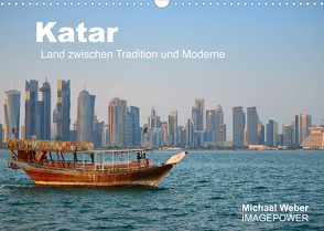 Katar – Land zwischen Tradition und Moderne (Wandkalender 2022 DIN A3 quer) von Weber,  Michael