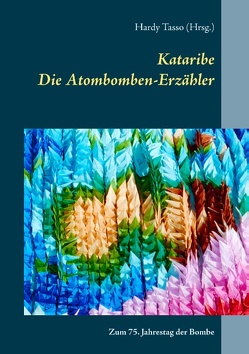 Kataribe – Die Atombomben-Erzähler von Tasso,  Hardy