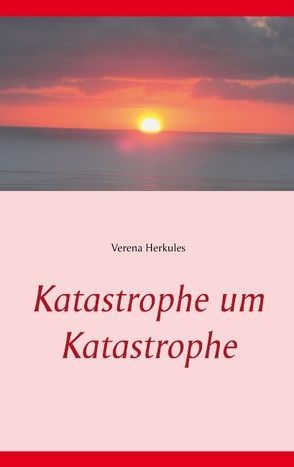 Katastrophe um Katastrophe von Herkules,  Verena