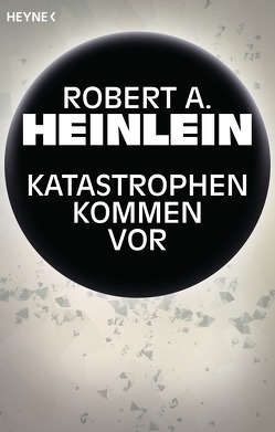 Katastrophen kommen vor von Heinlein,  Robert A., Hundertmarck,  Rosemarie