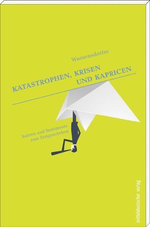 Katastrophen, Krisen und Kapricen von Wassensdorfer