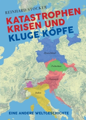 Katastrophen, Krisen und kluge Köpfe von Stocker,  Reinhard