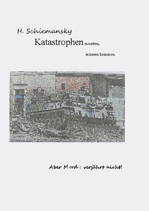 Katastrophen mussten, müssen kommen von Schiemansky,  H.