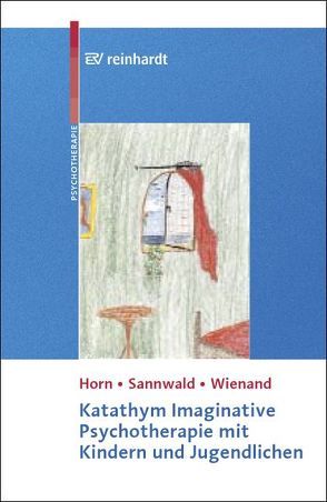 Katathym Imaginative Psychotherapie mit Kindern und Jugendlichen von Brisch,  Karl Heinz, Horn,  Günther, Sannwald,  Renate, Wienand,  Franz