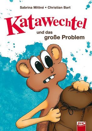 Katawechtel und das große Problem von Bart,  Christian, Mittné,  Sabrina