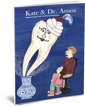 Kate & Dr. Amos – Eine Zahnarztgeschichte von Gözübüyük,  Murat M.