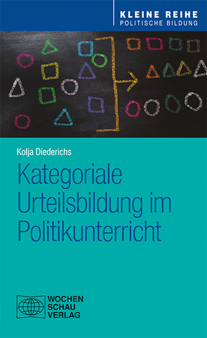 Kategoriale Urteilsbildung im Politikunterricht von Diederichs,  Kolja