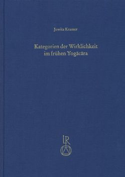 Kategorien der Wirklichkeit im frühen Yogacara von Kramer,  Jowita