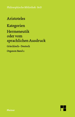 Kategorien. Hermeneutik oder vom sprachlichen Ausdruck (De interpretatione) von Aristoteles, Zekl,  Hans Günter