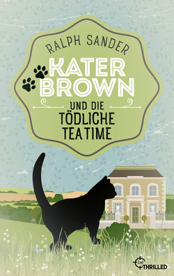 Kater Brown und die tödliche Tea Time von Sander,  Ralph