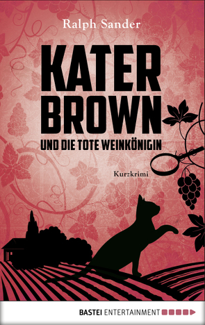 Kater Brown und die tote Weinkönigin von Sander,  Ralph