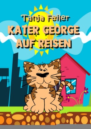 Kater George / Kater George auf Reisen von Feiler,  Tanja