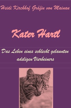 Kater Hartl – Das Leben eines schlecht gelaunten adeligen Vierbeiners von Kirchhof Gräfin von Mainau,  Heidi