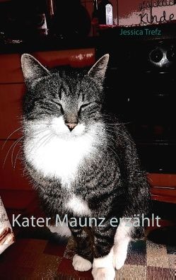 Kater Maunz erzählt von Trefz,  Jessica