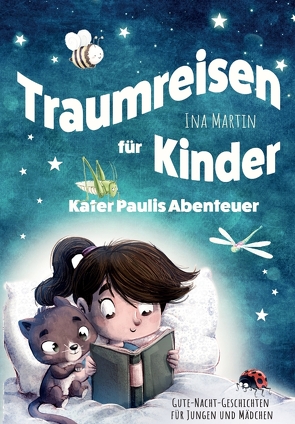 Kater Paulis Abenteuer! Traumreisen für Kinder! von Martin,  Ina