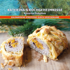 Katerinas Kochgeheimnisse – Griechische Küche von Pergialis,  Dimitrios, Sakelliou,  Katerina