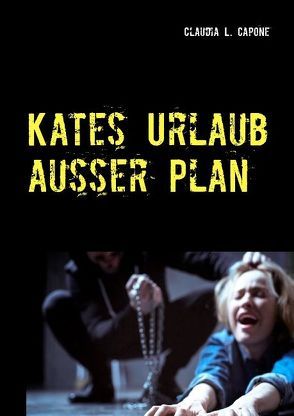 Kates Urlaub ausser Plan von Capone,  Claudia L.