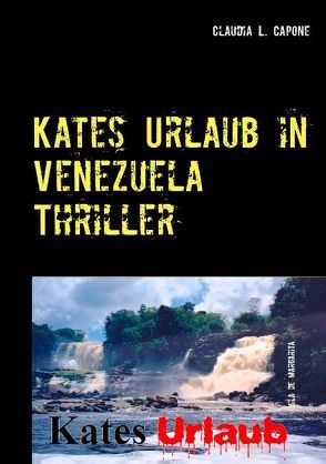 Kates Urlaub in Venezuela von Capone,  Claudia L.