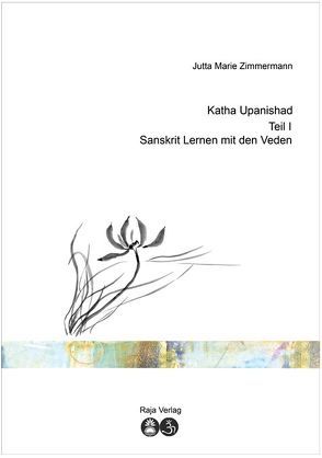 Katha Upanishad Teil I von Zimmermann,  Jutta Marie