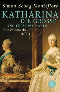 Katharina die Große und Fürst Potemkin von Rullkötter,  Bernd, Sebag Montefiore,  Simon