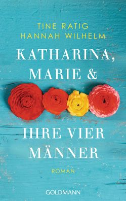 Katharina, Marie und ihre vier Männer von Ratig,  Tine, Wilhelm,  Hannah