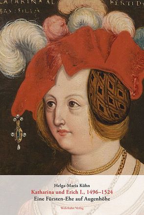 Katharina und Erich I., 1496–1524 von Kühn,  Helga-Maria