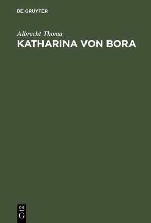 Katharina von Bora von Thoma,  Albrecht