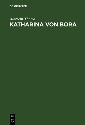 Katharina von Bora von Thoma,  Albrecht