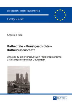 Kathedrale – Kunstgeschichte – Kulturwissenschaft von Nille,  Christian