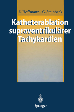 Katheterablation supraventrikulärer Tachykardien von Hoffmann,  Ellen, Steinbeck,  Gerhard