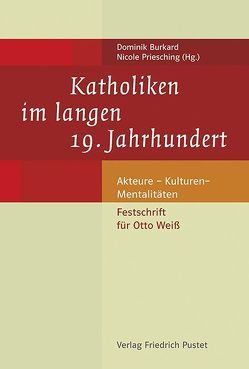 Katholiken im langen 19. Jahrhundert von Burkard,  Dominik, Priesching,  Nicole