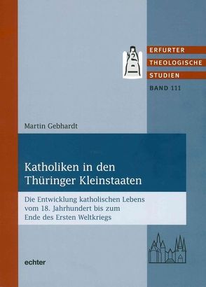 Katholiken in den Thüringer Kleinstaaten von Gebhardt,  Martin