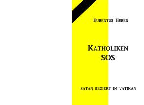 Katholiken SOS von Huber,  Hubertus