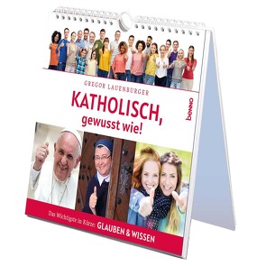 Katholisch, gewusst wie! von Lauen - Burger,  Gregor