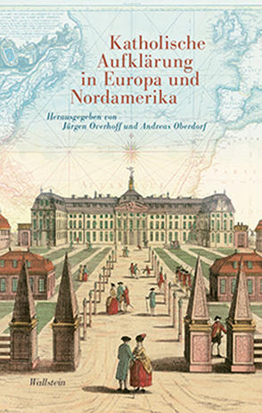 Katholische Aufklärung in Europa und Nordamerika von Oberdorf,  Andreas, Overhoff,  Jürgen