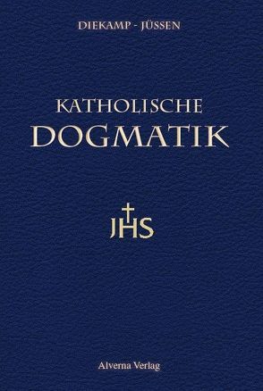 Katholische Dogmatik von Diekamp,  Franz, Jüssen,  Klaudius