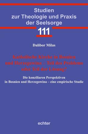 Katholische Kirche in Bosnien und Herzegowina – Teil des Problems oder Teil der Lösung? von Milas,  Dalibor