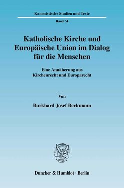 Katholische Kirche und Europäische Union im Dialog für die Menschen. von Berkmann,  Burkhard Josef