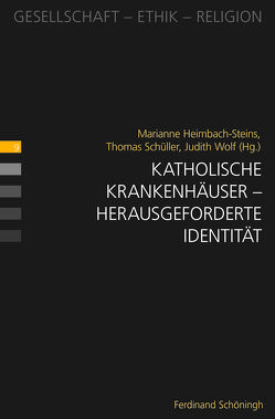 Katholische Krankenhäuser – herausgeforderte Identität von Bobbert,  Monika, Fischer,  Michael, Flessa,  Steffen, Heimbach-Steins,  Marianne, Janßen RA,  Peter-Josef, Jeserich M.A.,  Florian, Kostka,  Ulrike, Muckel,  Stefan, Nauer,  Doris, Rixen,  Stephan, Schüller,  Thomas, Schwer,  Christina, Voß,  Christian J., Wolf,  Judith