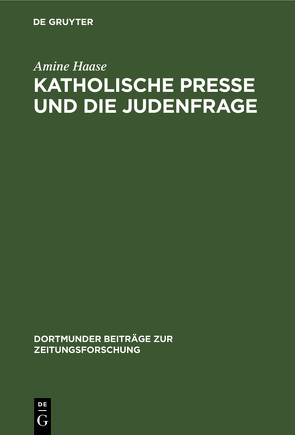 Katholische Presse und die Judenfrage von Haase,  Amine